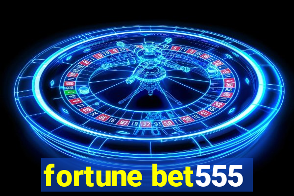 fortune bet555